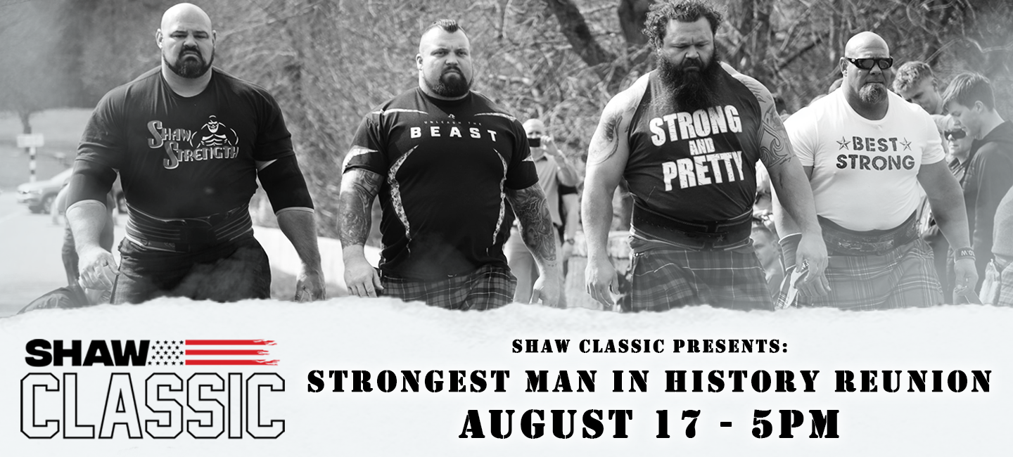 Shaw Classic Presents Strongest Man in History Reunion The Ranch